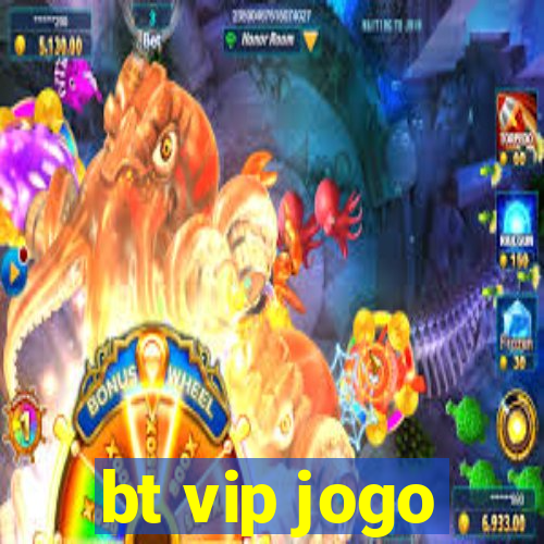 bt vip jogo